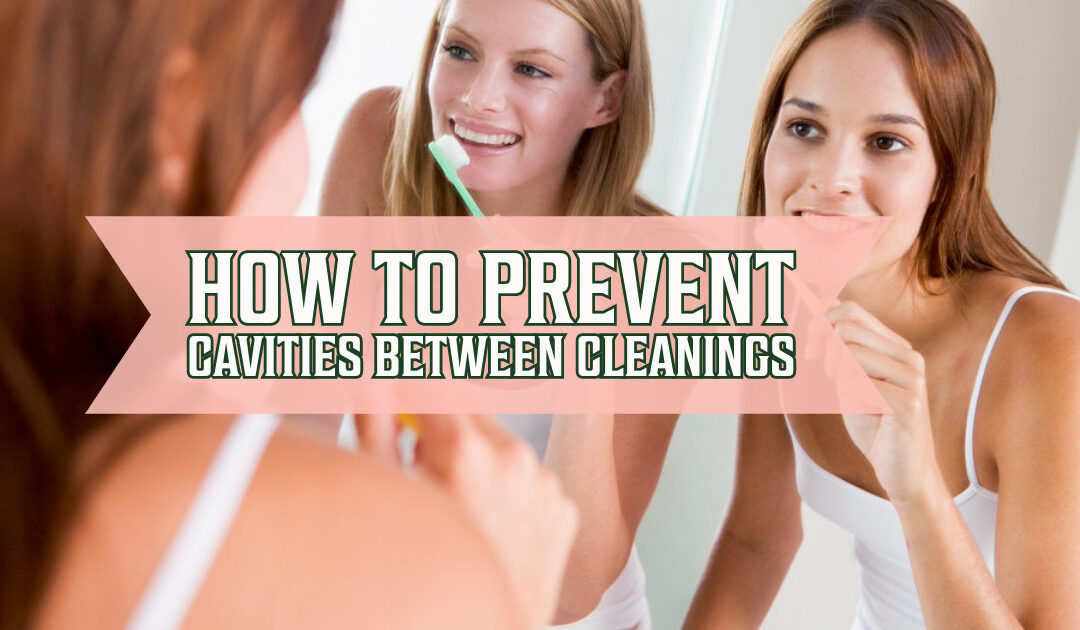 How to Prevent Cavities Between Cleanings
